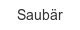 Saubär saubaer