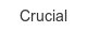 Crucial crucial