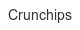 Crunchips crunchips