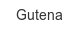 Gutena gutena