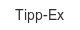 Tipp-Ex tipp-ex