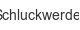 Schluckwerder schluckwerder
