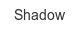 Shadow shadow