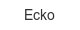 Ecko ecko