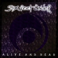 Alive-dead-six-feet-under