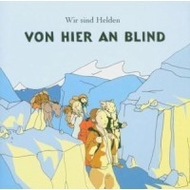 Von-hier-an-blind-wir-sind-helden