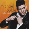 To-be-loved-michael-buble